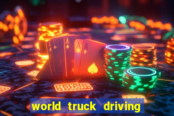 world truck driving simulator dinheiro infinito tudo desbloqueado 2024